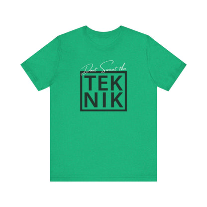 Don't Sweat the TEKNIK