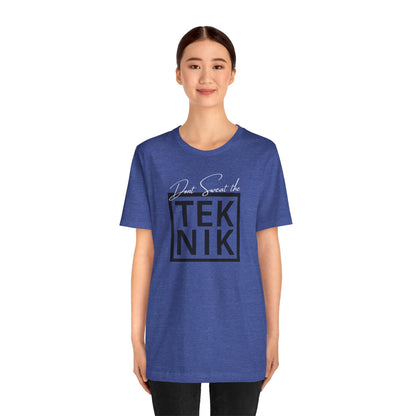 Don't Sweat the TEKNIK