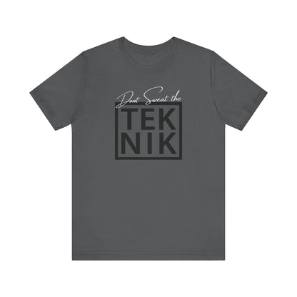Don't Sweat the TEKNIK