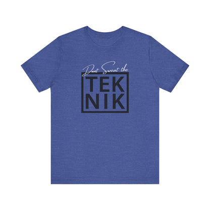 Don't Sweat the TEKNIK